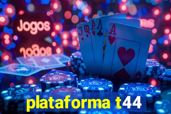 plataforma t44